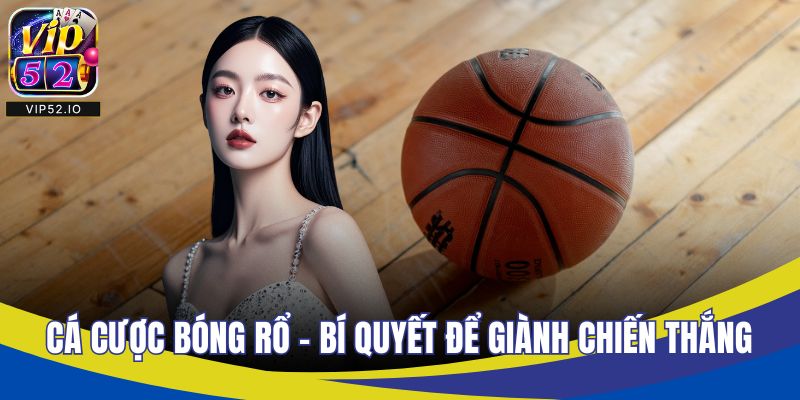 Cá Cược Bóng Rổ - Bí Quyết Để Giành Chiến Thắng Tối Ưu