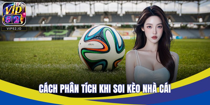 Cách phân tích khi soi kèo nhà cái