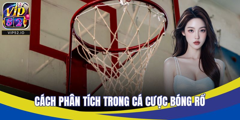 Cách phân tích trong cá cược bóng rổ