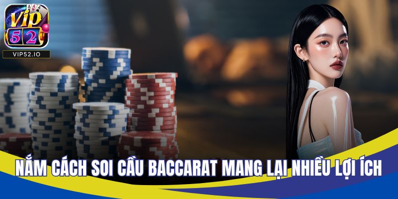Nắm cách soi cầu baccarat mang lại nhiều lợi ích