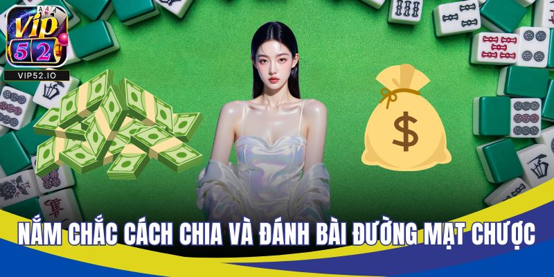 Nắm chắc cách chia và đánh bài đường mạt chược