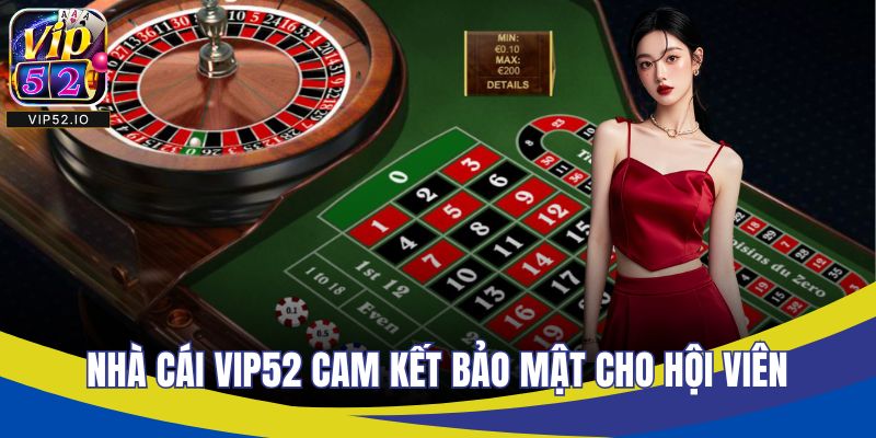 Nhà cái VIP52 cam kết bảo mật cho hội viên