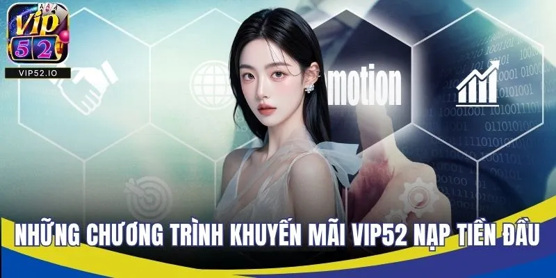 Những chương trình khuyến mãi VIP52 nạp tiền đầu