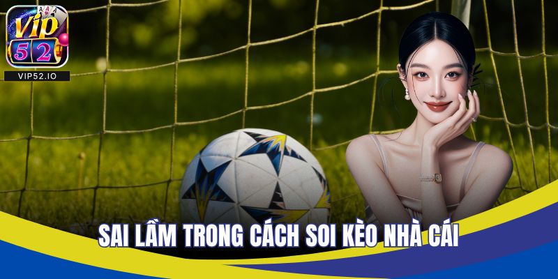 Sai lầm trong cách soi kèo nhà cái