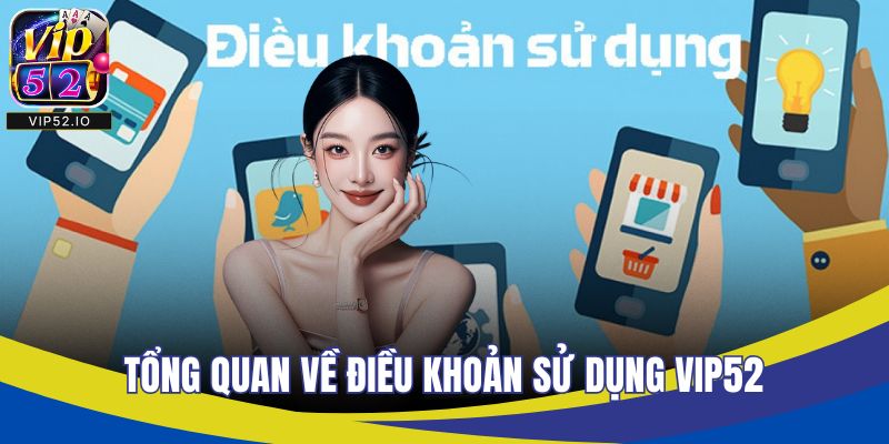 Tổng quan về điều khoản sử dụng VIP52